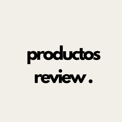 ProductosReview Reseñas y Comparaciones